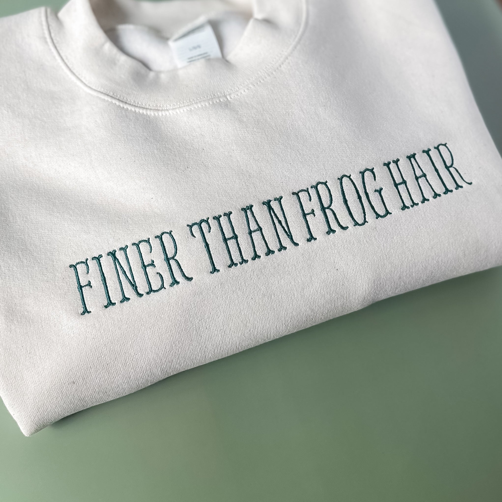 “Finer Than Frog Hair” Sweatshirt