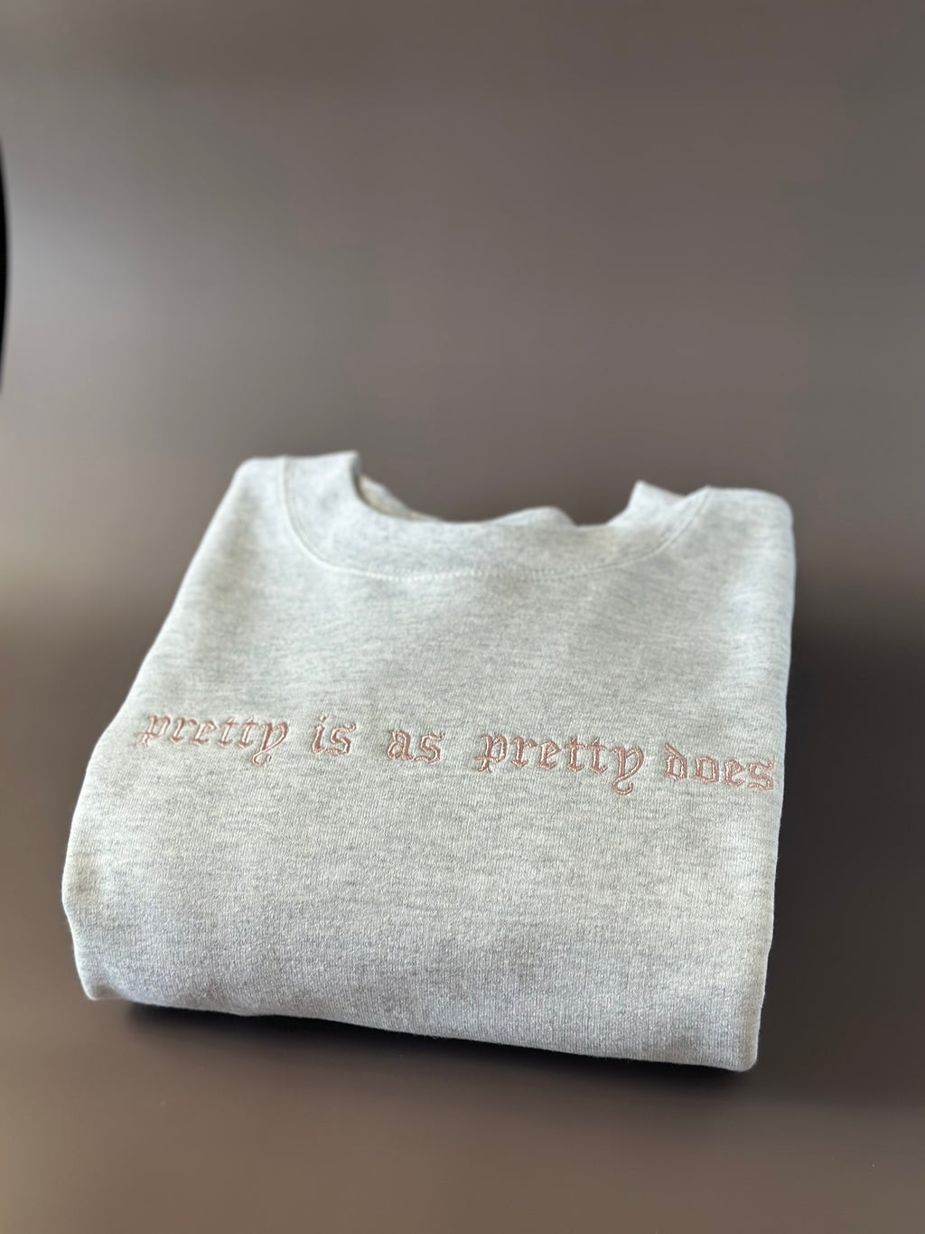 “Pretty Is As Pretty Does” Sweatshirt
