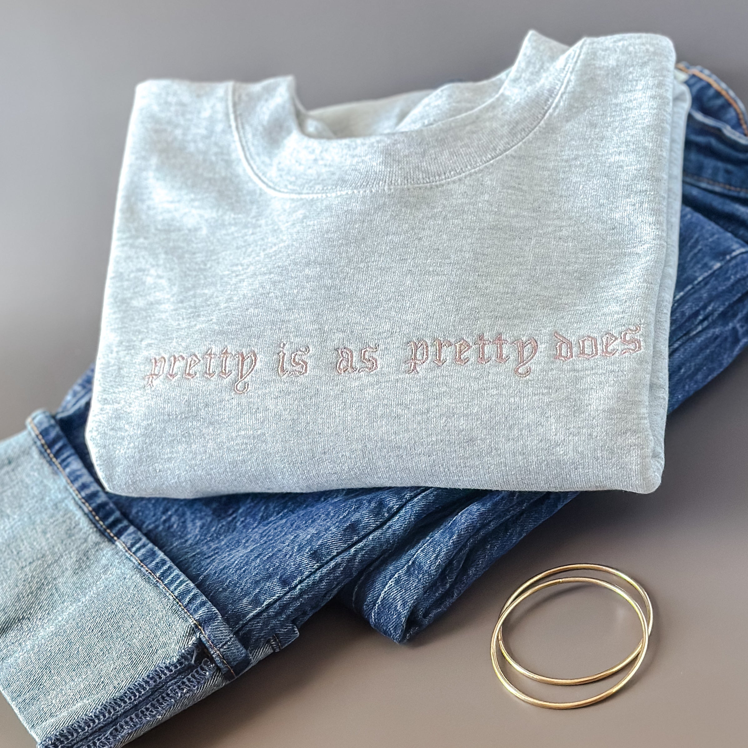 “Pretty Is As Pretty Does” Sweatshirt